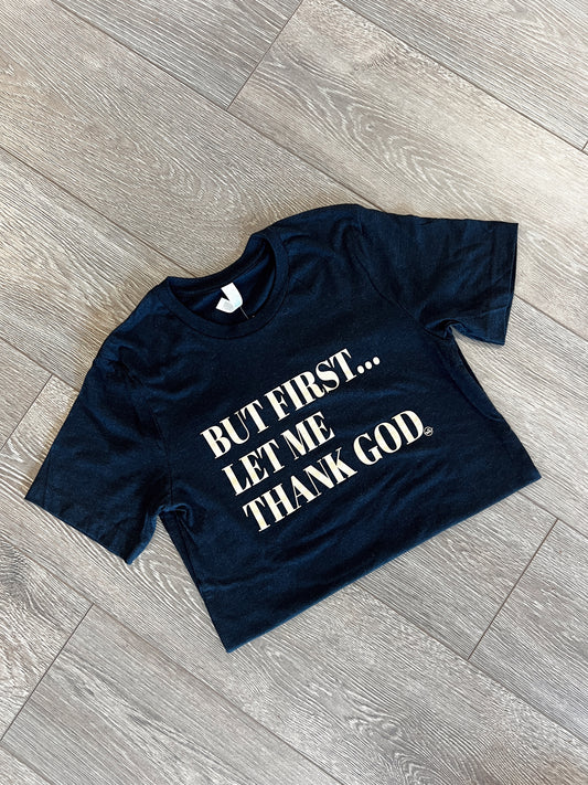 But First Let Me Thank God T-Shirt